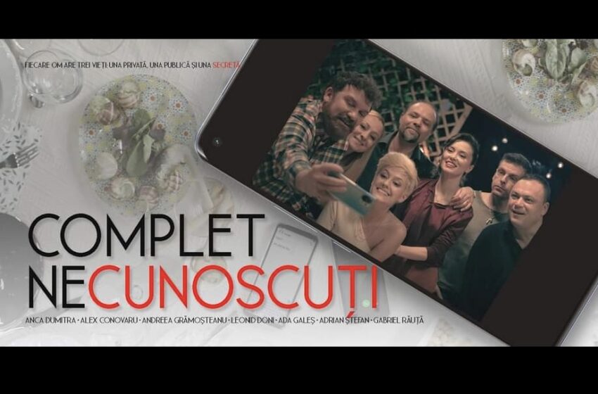  Bistrița: Spectacol de teatru – film ,,Complet Necunoscuți”, varianta românească a producției-record „Perfetti Sconosciuti! Text scris de Octavian Strunilă