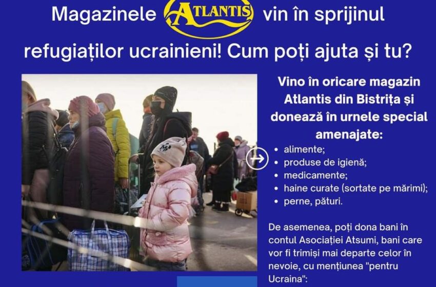  Magazinele Atlantis vin în sprijinul refugiaților ucrainieni. Au amenajat urne speciale pentru donații