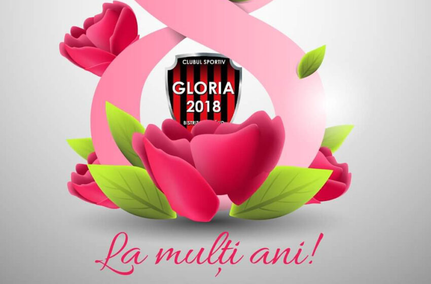  Mesajul  CS Gloria 2018 Bistrița-Năsăud cu ocazia zilei de 8 martie!