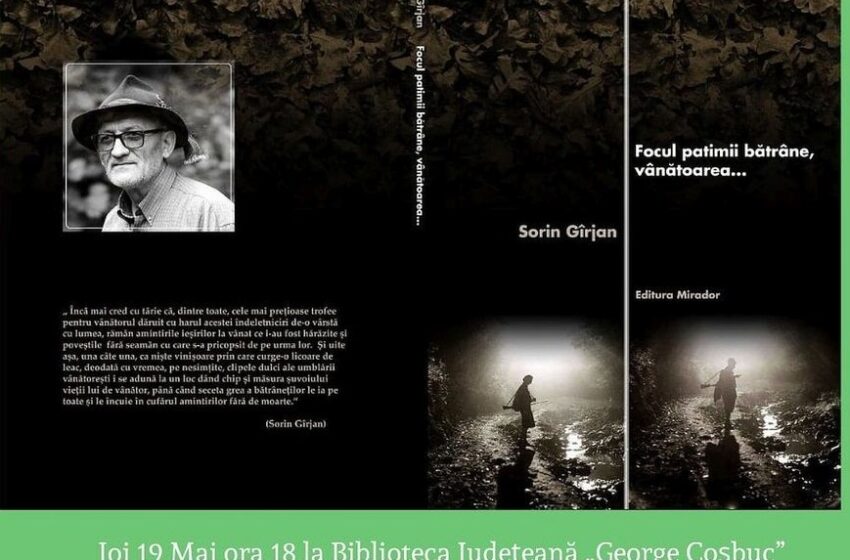  Lansarea de carte: Sorin Gârgan – „Focul patimii bătrâne, vânătoarea