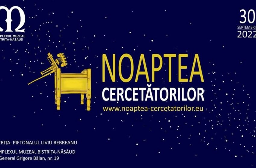  30 Septembrie – o zi dedicată științei la NOAPTEA CERCETĂTORILOR EUROPENI 2022, eveniment organizat de Complexul Muzeal Bistrița-Năsăud