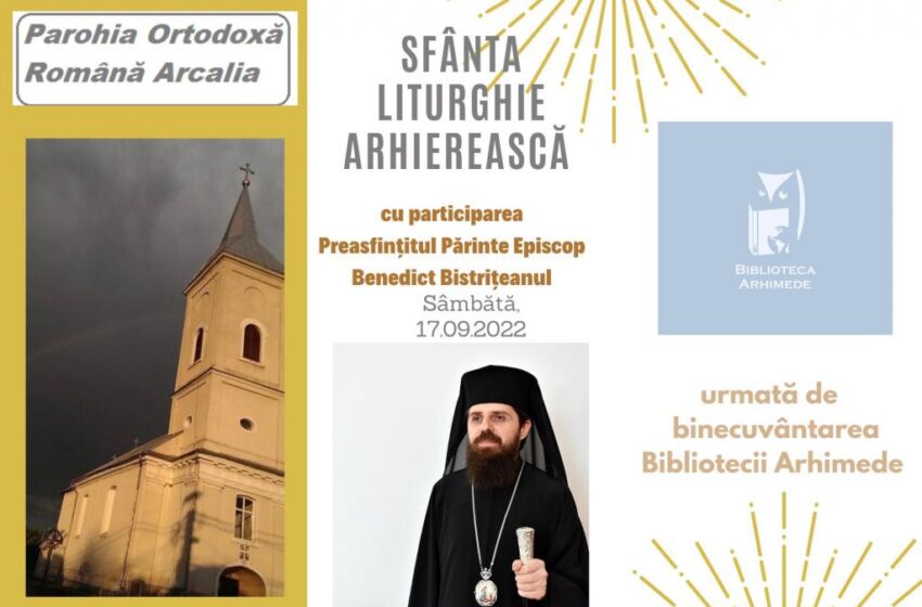  Episcopul Benedict Bistriţeanul va binecuvânta comunitatea din Arcalia
