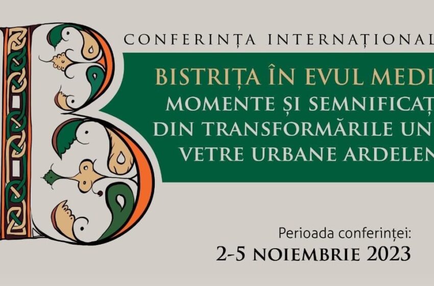  Conferință științifică. Bistrița în Evul Mediu – Momente și semnificații din transformările unei vetre urbane ardelene
