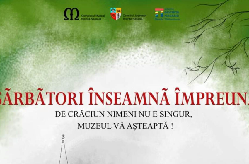  Complexul Muzeal Bistrita-Nasaud: Ediția a II-a „Sărbători înseamnă împreună „, 18 decembrie