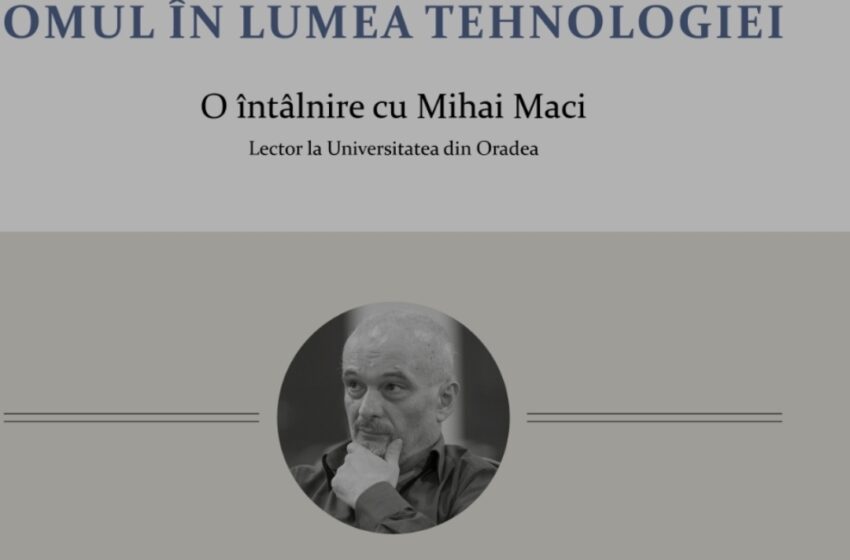  Primăria Municipiului Bistrița și Centrul Cultural Municipal „George Coșbuc” vă invită la conferința „Omul în lumea tehnologiei”, susținută de Mihai Maci, lector universitar la Universitatea din Oradea