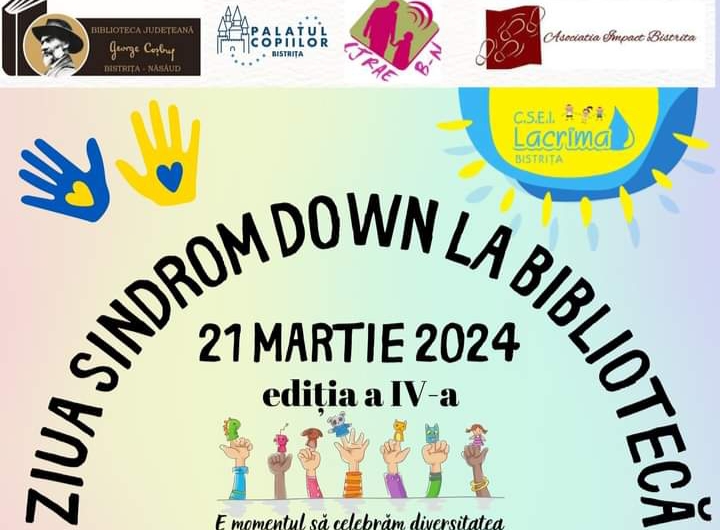 Ziua Sindrom Down, joi 21 martie 2024, la Biblioteca Județeană „George Coșbuc”