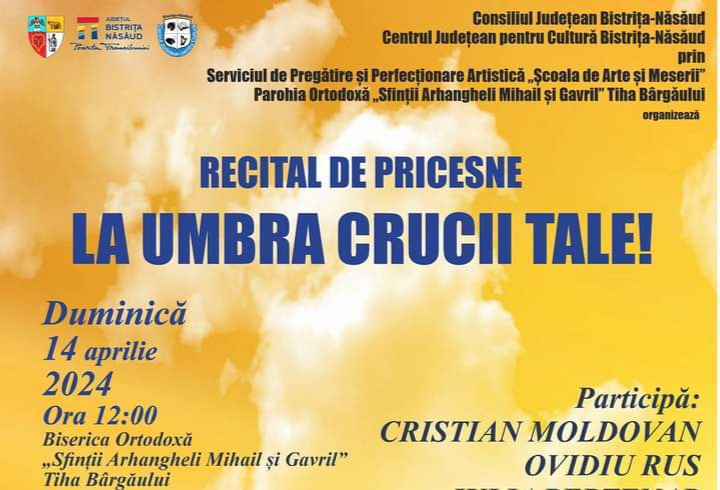  Recital de Pricesne „LA UMBRA CRUCII TALE”, pe 14 aprilie, la Tiha Bârgăului