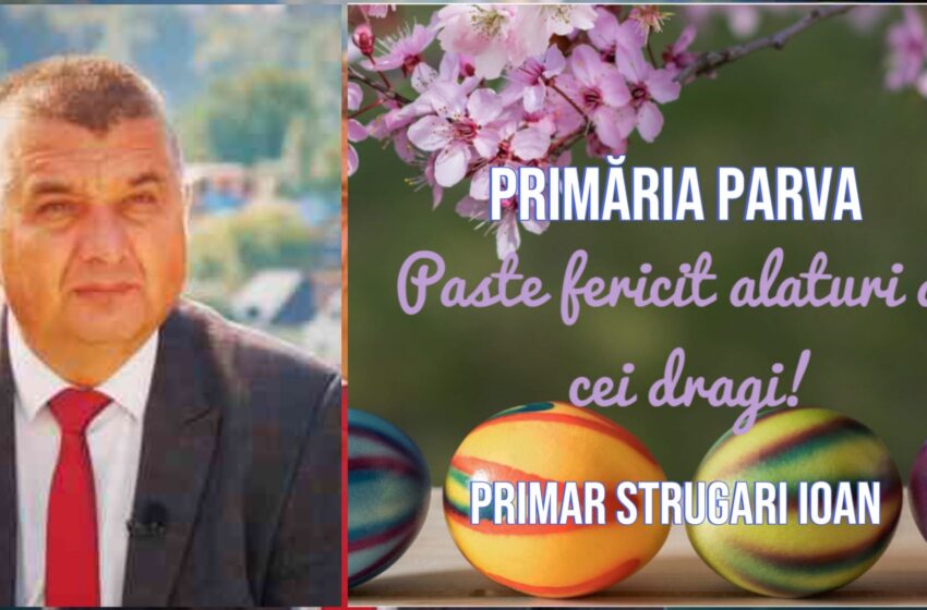  Ioan Strugari: Vă doresc ca spiritul sărbătorilor de Paști să fie resimțit în fiecare casă!