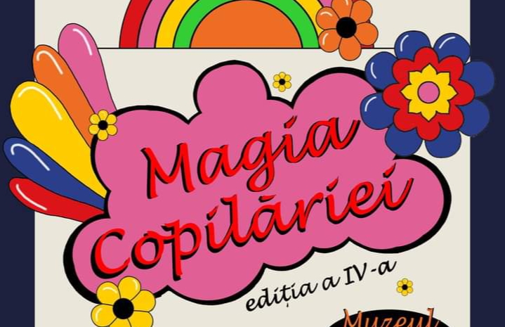  Complexul Muzeal te invită de Ziua Copilului, la „Magia Copilăriei”, ediția a 5-a