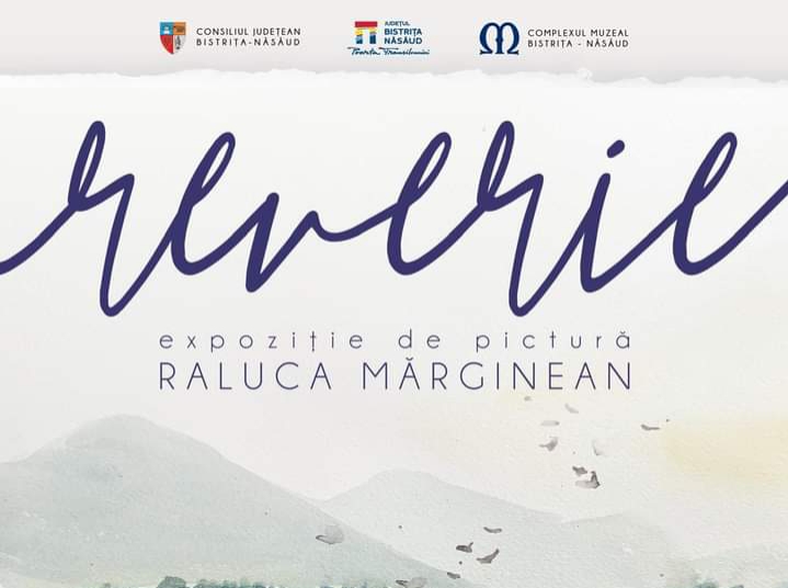  Expoziția de pictură „Reverie” a artistei bistrițene Raluca Mărginean, la Complexul Muzeal Bistrița-Năsăud