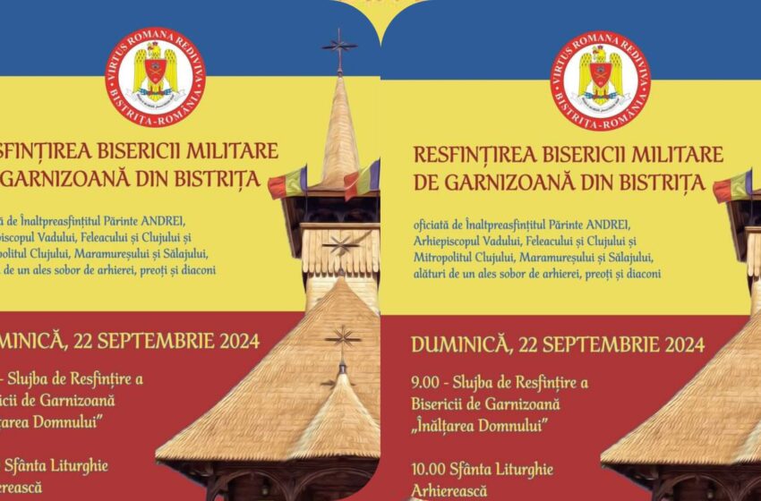 Biserica Militară din Garnizoana Bistrița va fi resfințită duminică, 22 septembrie  2024