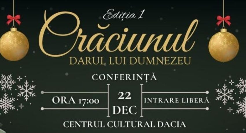  „Crăciunul • Darul lui Dumnezeu”  o poveste de suflet – Centrul Cultural Dacia