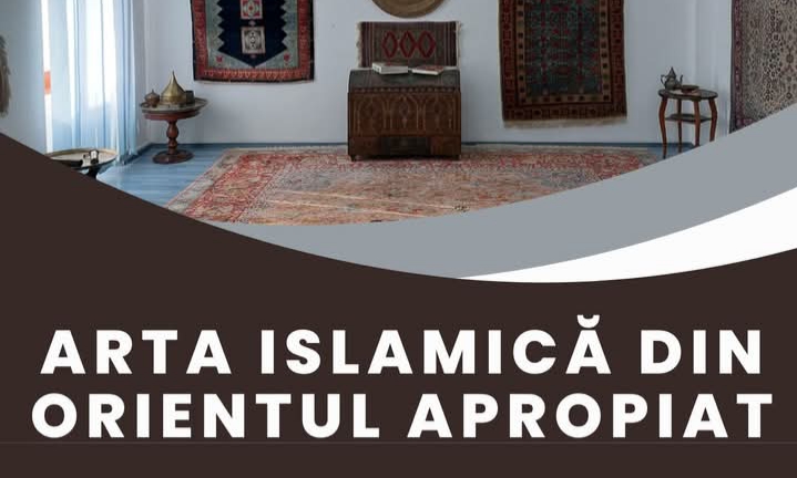  Expoziția „Arta Islamică din Orientul Apropiat” la Complexul Muzeal Bistrița-Năsăud