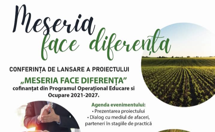  Liceul Tehnologic Agricol Bistrița organizează Conferința de lansarea a proiectului „MESERIA FACE DIFERENȚA”