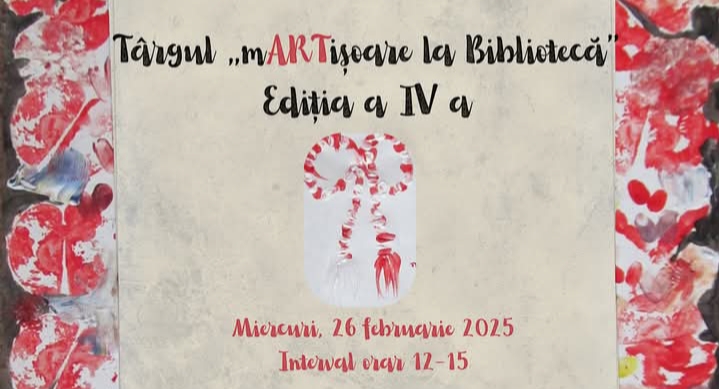  A IV-a Ediție a Târgului „mARTișoare la Bibliotecă”, marți 26 februarie 2025