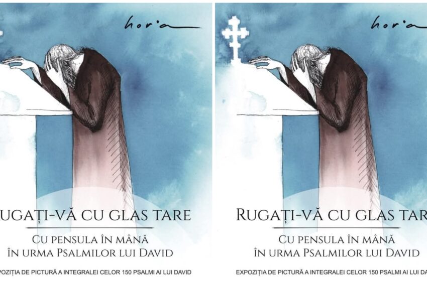  Expoziția „Rugați-vă cu glas tare-cu pensula în mână pe urma Psalmilor lui David”, la Muzeul Județean