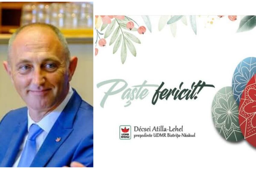  Subprefectul Decsei Atilla: Vă doresc Sărbători Pascale binecuvântate!