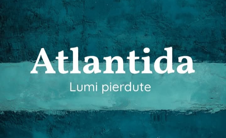  Expoziția „Atlantida. Lumi pierdute”, sâmbătă 17 mai 2025, la Complexul Muzeal Bistrița-Năsăud