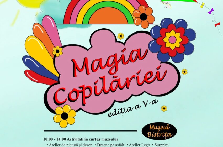  Magiei Copilăriei, ediția a V-a, la Complexul Muzeal Bistrița-Năsăud