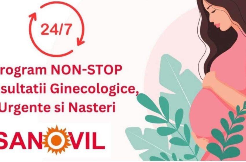  Program NON-STOP de Consultații Ginecologice, Nașteri și Urgențe la Clinica Sanovil Bistrița