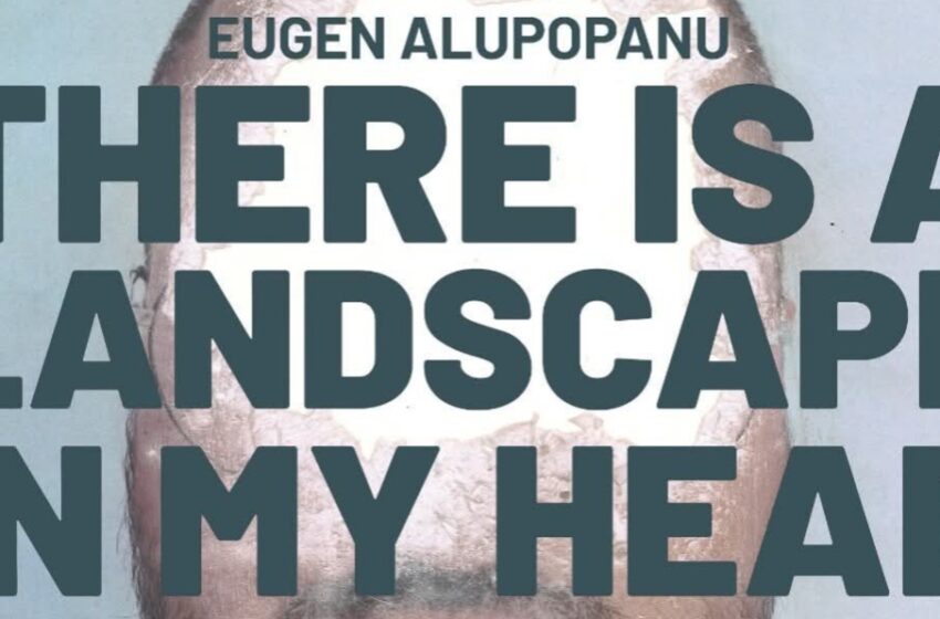  Expoziția Eugen Alupopanu – „There Is a Landscape in My Head”, vineri, 15 august, la Castelul Teleki din Posmuș