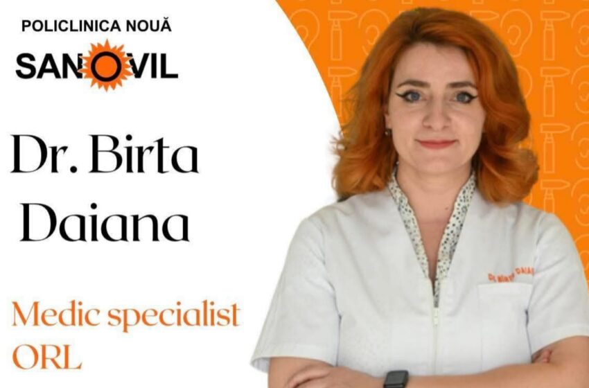  Medic Specialist ORL – Dr. Birta Daiana la Policlinica Noua Sanovil Bistrita!
