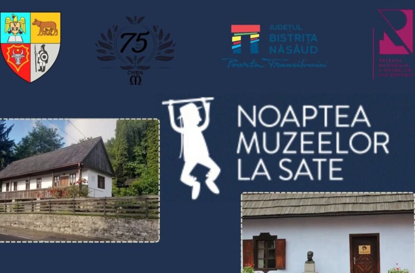  NOAPTEA MUZEELOR LA SATE organizată sâmbătă, 6 septembrie, de Complexul Muzeal Bistrița-Năsăud