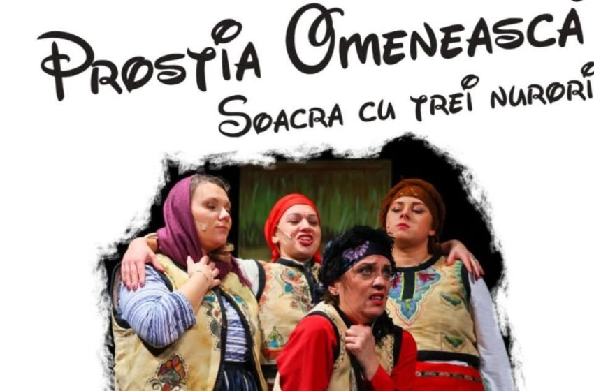  Piesa de teatru „Prostia omenească-Soacra cu trei nurori” pentru elevii din Năsăud, la început de an școlar