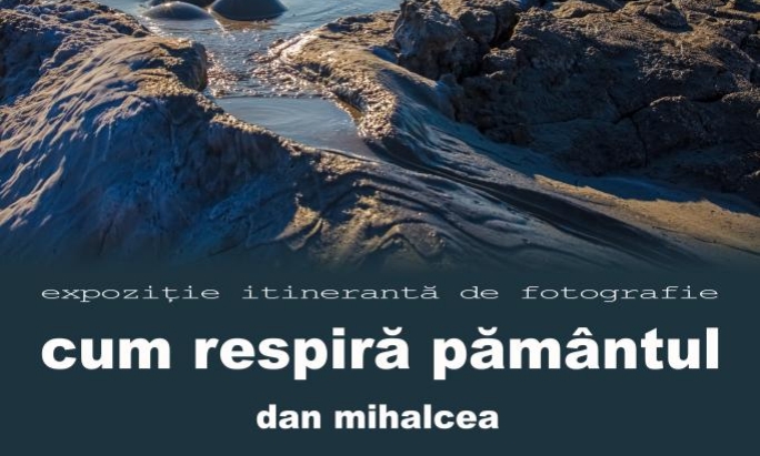  Expoziția personală itinerantă de fotografie „Cum respiră pământul a regizorului Dan Mihalcea”, sâmbătă, 4 octombrie la Complexul Muzeal