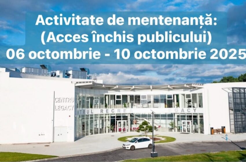  Anunț privind suspendarea temporară a activității Centrului Recreativ Legacy din Beclean