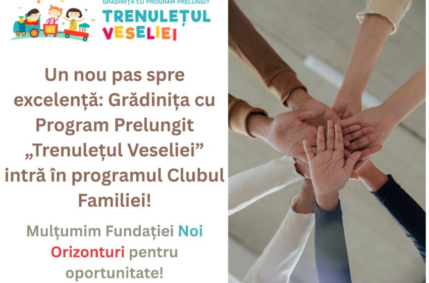  Un nou pas spre excelență: Grădinița cu Program Prelungit „Trenulețul Veseliei” intră în programul „Clubul Familiei”