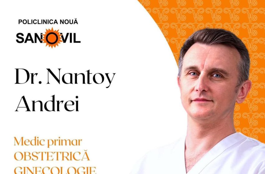  Dr. Nantoy Andrei – Medic Primar Obstetrică-Ginecologie, la Policlinica Nouă și Clinica Sanovil