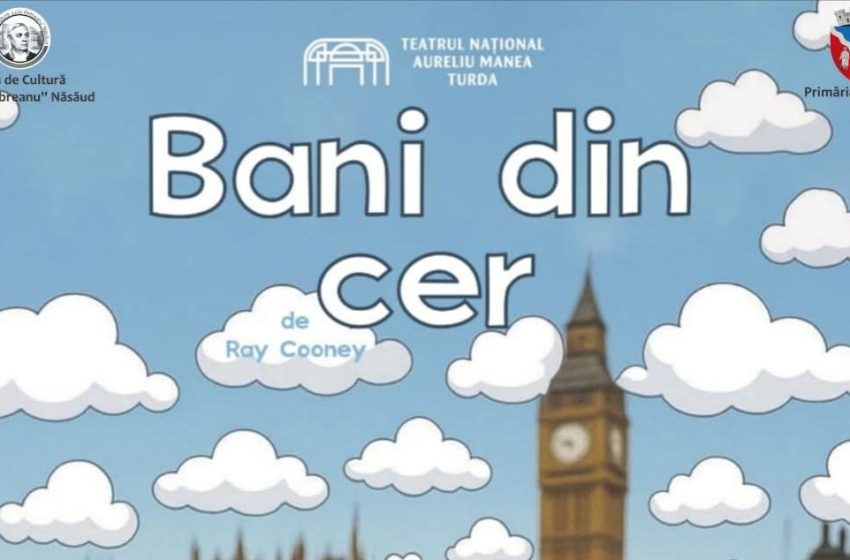  Comedie de neratat la Năsăud: „Bani din cer”, pe scena orașului!