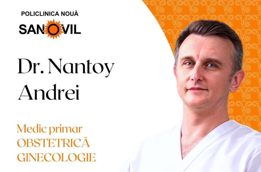  Dr. Nantoy Andrei – Medic Primar Obstetrică-Ginecologie, la Clinica Sanovil și Policlinica Nouă Sanovil