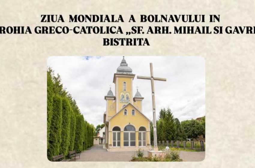  Zi de rugăciune și speranță pentru bolnavi, la Biserica „Sf. Arhangheli Mihail și Gavril” din Bistrița