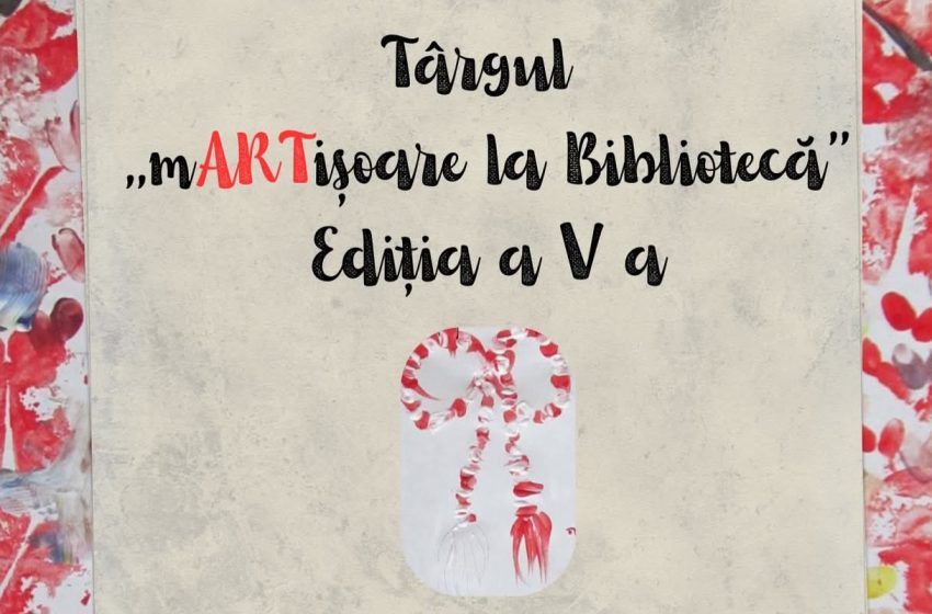  mARTișoare cu suflet și tradiție: Târg special la Biblioteca Județeană, pe 26 februarie