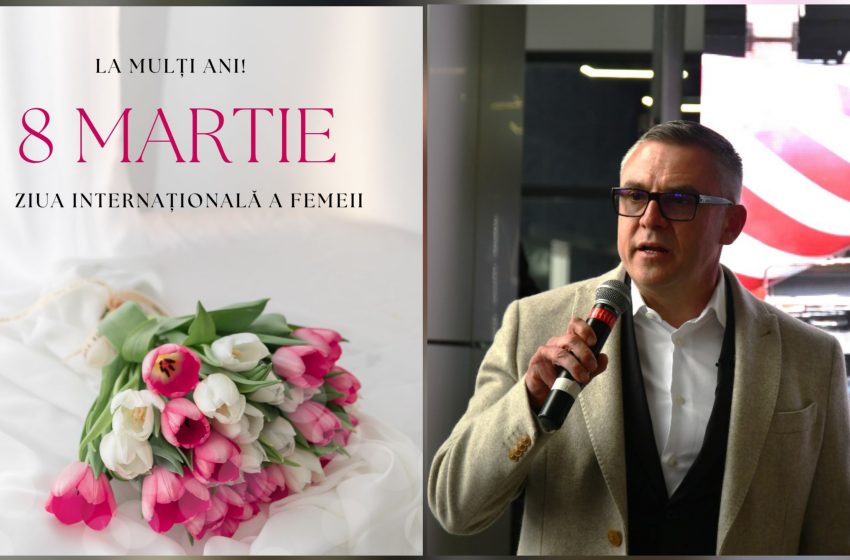  Marius Negrea: De 8 Martie vă doresc să vă bucurați de respectul și de libertatea de a fi voi înșivă în fiecare zi a anului