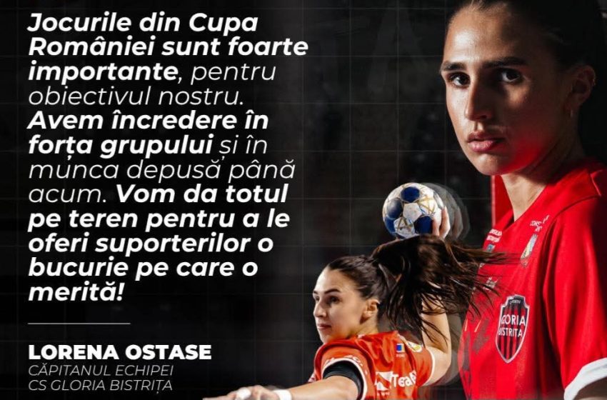  Gloria Bistrița luptă pentru trofeul Cupei României! Lorena Ostase: „Vom da totul pe teren”