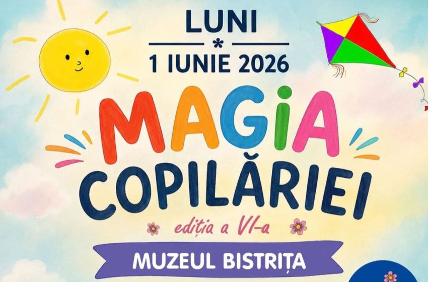  „Magia Copilăriei” revine la Muzeul Bistrița! Zi plină de surprize pentru cei mici, de 1 Iunie
