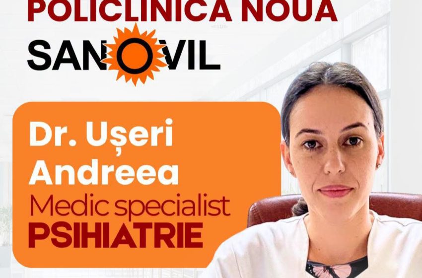  Dr. Ușeri Andreea, medic specialist Psihiatrie, te așteaptă la Policlinica Nouă Sanovil
