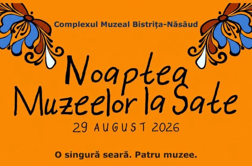  Noaptea Muzeelor la Sate: patru muzee din Bistrița-Năsăud își deschid porțile, sâmbătă seara